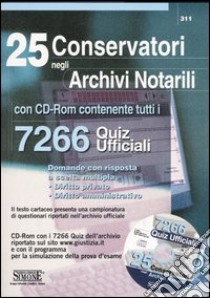 Venticinque conservatori negli archivi notarili. 7266 Quiz Ufficiali. Con CD-ROM libro