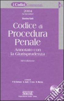 Codice di procedura penale. Annotato con la giurisprudenza. Con CD-ROM libro di Gatti Giustino