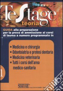 Medicina e chirurgia. Odontoiatria e protesi dentaria. Medicina veterinaria. Tutti i corsi dell'area medico-sanitaria. Guida alla preparazione per la prova di... libro