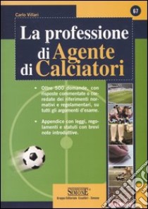 La professione di agente di calciatori libro di Villari Claudio