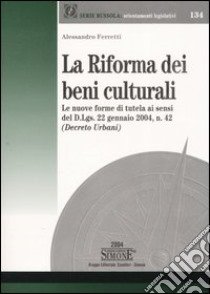 La riforma dei beni culturali libro di Ferretti Alessandro