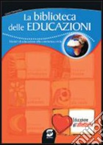 La biblioteca delle educazioni. Educazione all'affettività. Per la Scuola media libro di SAMMARTINO GRAZIA