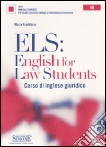 Els: English for law students. Corso di inglese giuridico libro di Fraddosio Maria