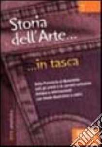 Storia dell'arte. Dalla preistoria al Novecento: tutti gli artisti e le correnti artistiche italiane e internazionali libro