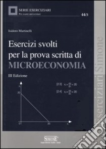 Esercizi svolti per la prova scritta di microeconomia libro di Martinelli Isidoro