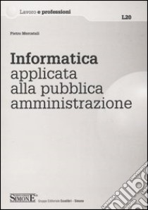 Informatica applicata alla pubblica amministrazione libro di Mercatali Pietro