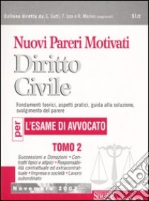 Nuovi pareri motivati. Diritto civile. Fondamenti teorici, aspetti pratici, guida alla soluzione, svolgimento del parere. (2) libro