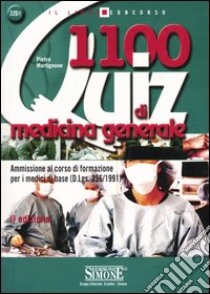 Millecento quiz di medicina generale. Ammissione al corso di formazione per i medici di base (D.Lgs.256/1991) libro di Martignone Pietro