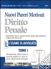 Nuovi pareri motivati di diritto penale. Fondamenti teorici, aspetti pratici, guida alla soluzione, svolgimenti del parere per l'esame di avvocato (1) libro