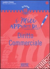 I miei appunti di...-Corredi didattici di... Diritto commerciale libro