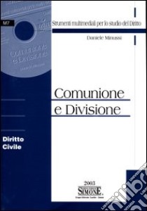 Comunione e divisione. Diritto civile. Con CD-ROM libro di Minussi Daniele