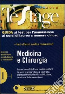 Medicina e chirurghia. Guida ai test per l'ammissione ai corsi di laurea a numero chiuso. Test ufficiali svolti e commentati libro