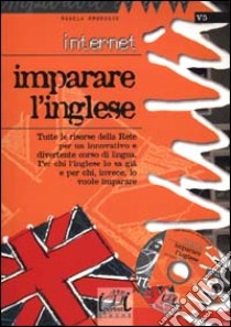 Internet. Imparare l'inglese. Con CD-ROM libro di Ambrogio Angela