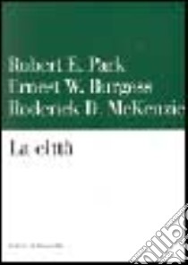 La Citta' libro di Park E. Robert - Burgess Ernest W. - McKenzie Roderick D.