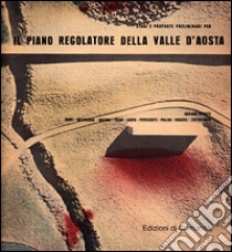 Studi e proposte preliminari per il piano regolatore della Valle d'Aosta libro di Olivetti A. (cur.)