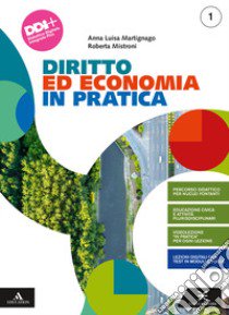 Diritto ed economia in pratica. Per gli Ist. professionali. Con e-book. Con espansione online. Vol. 1 libro di Martignago Anna; Mistroni Roberta