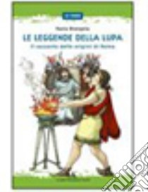 Le leggende della lupa. Il racconto delle origini  libro di Brengola Paola