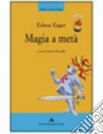 Magia a metà libro di Eager Edward