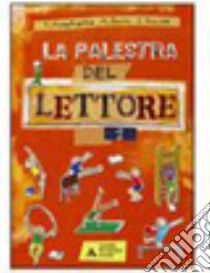 La palestra del lettore. Con Cinema in cartella. P libro di Mantegazza Fabio, Zocchi Mirella, Zùnica Ivo