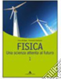 Fisica. Una scienza attenta al futuro. Per le Scuole superiori. Vol. 1 libro di Stroppa Piero, Randazzo Francesco