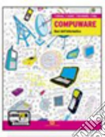 Compuware. Basi dell'informatica. Per gli Ist. Tecnici e professionali. Con espansione online libro di Beltramo Fausto, Iacobelli Cesare, Rota Rekalidis Tiziana