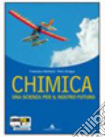 Chimica. Una scienza per il nostro futuro. Per le  libro di Randazzo Francesco, Stroppa Piero