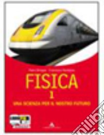 Fisica. Una scienza per il nostro futuro. Per le Scuole superiori. Con espansione online. Vol. 1 libro di Stroppa Piero, Randazzo Francesco