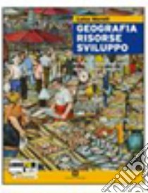 Geografia risorse sviluppo. Per il biennio degli Ist. tecnici settore economico. Con espansione online. Vol. 1 libro di Morelli Luisa