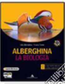 Alberghina. La biologia. Vol. A-B. Per i Licei e g libro di Alberghina Lilia, Tonini Franca