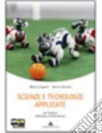 Scienze e tecnologie applicate. Per le Scuole superiori. Con espansione online libro di Coppelli Marco, Stortoni Bruno