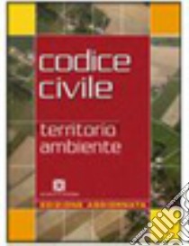 Codice civile per territorio, ambiente. Per gli Ist. Tecnici per geometri. Con CD-ROM libro di Domenico G., Petrazzini B., Scalia M.