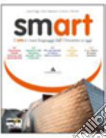 Smart. Vol. A-B. Dizionario dei codici e tecniche. libro di POGGI LAURA - CAMPANINI CARLA - MORETTI CRISTINA