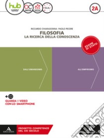 Filosofia. la ricerca della conoscenza. Per le Scuole superiori. Con Libro: Filosofia per tutti. Vol. 2A-2B libro di Chiaradonna Riccardo; Pecere Paolo