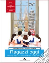 Ragazzi oggi. Sviluppo competenze. Per la Scuola media. Con espansione online libro di CALVANI VITTORIA - VOLANTE MICHELA