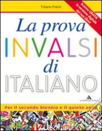 La prova INVALSI di italiano. Per il triennio delle Scuole superiori. Con espansione online libro di Franzi Tiziano