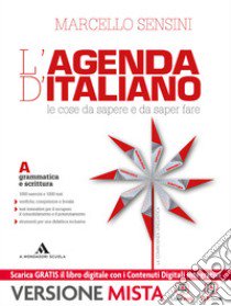 L'agenda di italiano. Grammatica e scrittura-Comunicazione e lessico-L'agenda delle competenze. Per le Scuole superiori. Con e-book. Con espansione online libro di Sensini