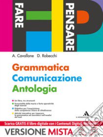 Fare pensare. Grammatica comunicazione antologia. Per gli Ist. Tecnici e professionali. Con e-book. Con espansione online libro di Cavallone