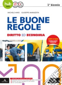 Le buone regole. Diritto economia. Per il primo bi libro di AINIS MICHELE - MARAZZITA GIUSEPPE 