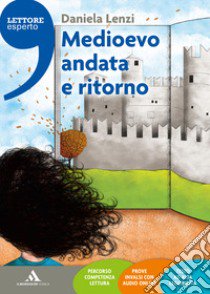 Medioevo andata e ritorno. Con espansione online libro di Lenzi Daniela