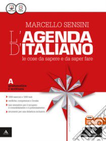 Agenda di italiano. Grammatica e scrittura-Comunicaz. e lessico-L'agenda delle competenze-Grammatica ragionando. Per le Scuole. Con e-book. Con espansione online (L') libro di Sensini Marcello