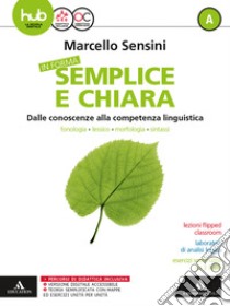 In forma semplice e chiara. Per la Scuola media. Con e-book. Con espnasione online. Vol. A libro di Sensini Marcello