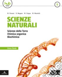 Scienze naturali. Linea verde. Per i Licei e gli Ist. magistrali. Con e-book. Con espansione online. Vol. 5 libro di Crippa Massimo; Fiorani Marco; Nepgen Donatella