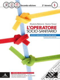 L'operatore socio-sanitario. Con e-book. Con espansione online. Per gli Ist. professionali libro di Malinverni Elisabetta - Tornari Beatrice