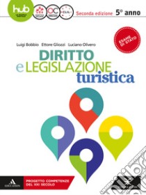 Diritto e legislazione turistica. Per il 5* anno degli Ist. tecnici e professionali. Con e-book. Con espansione online libro di BOBBIO LUIGI - GLIOZZI ETTORE - OLIVERO LUCIANO