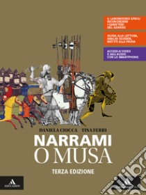 Narrami, o Musa. Volume unico. Per le Scuole superiori. Con e-book. Con espansione online libro di Ciocca Daniela; Ferri Tina