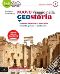 Nuovo viaggio nella geostoria. Per i Licei e gli Ist. magistrali. Con e-book. Con espansione online (Il). Vol. 2 libro di Rizzo Daniela; Parisi Giusi