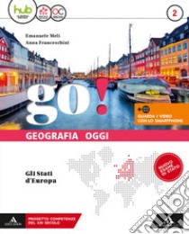 Go! Con Atlante. Per la Scuola media. Con e-book. Con espansione online. Con DVD-ROM. Vol. 2: Gli Stati d'Europa libro di Meli Emanuele; Franceschini Anna