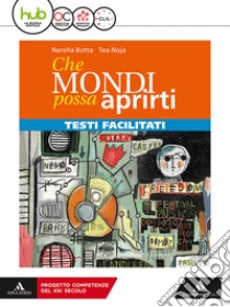 Che mondi possa aprirti. Percorsi facilitati. Per le Scuole superiori. Con e-book. Con espansione online libro di Botta Nerella