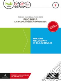 Filosofia. la ricerca della conoscenza. Modern philosophy in CLIL modules. Per le Scuole superiori. Con e-book. Con espansione online. Vol. 2 libro di Chiaradonna Riccardo; Pecere Paolo