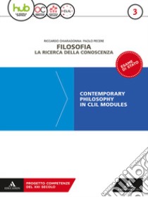 Filosofia. la ricerca della conoscenza. Contemporary philosophy in CLIL modules. Per le Scuole superiori. Con e-book. Con espansione online. Vol. 3 libro di Chiaradonna Riccardo; Pecere Paolo